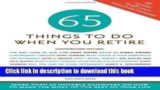 [PDF] 65 Things to Do When You Retire, 65 Notable Achievers on How to Make the Most of the Rest of
