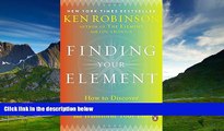 READ FREE FULL  Finding Your Element: How to Discover Your Talents and Passions and Transform