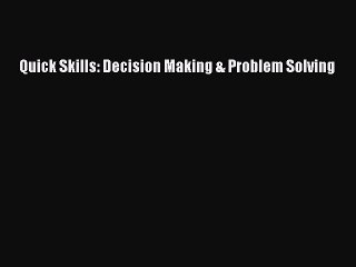 [PDF] Quick Skills: Decision Making & Problem Solving Popular Online