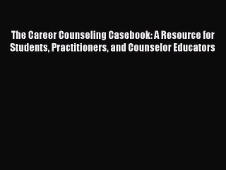 [PDF] The Career Counseling Casebook: A Resource for Students Practitioners and Counselor Educators