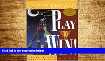 Must Have  Play to Win!: Choosing Growth Over Fear in Work and Life  READ Ebook Full Ebook Free