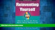 Must Have  Reinventing Yourself, Revised Edition: How to Become the Person You ve Always Wanted