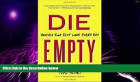 READ FREE FULL  Die Empty: Unleash Your Best Work Every Day  READ Ebook Full Ebook Free