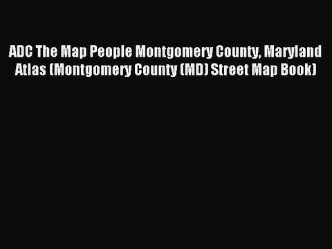 [PDF] ADC The Map People Montgomery County Maryland Atlas (Montgomery County (MD) Street Map