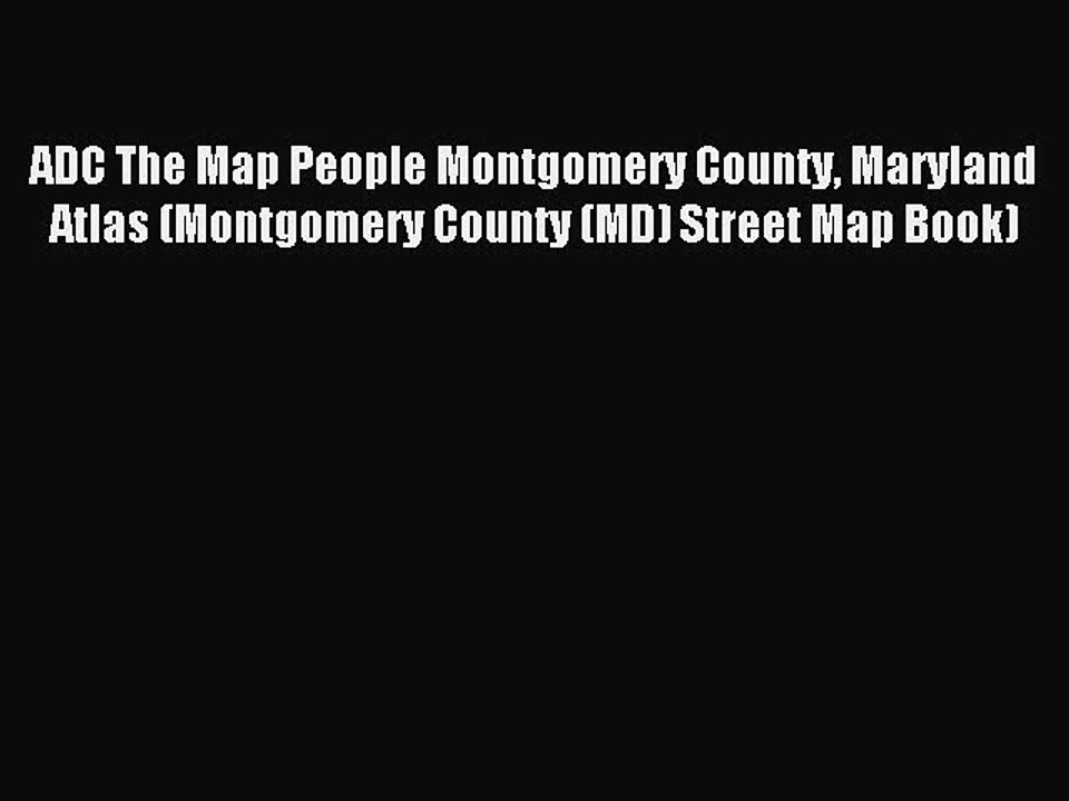 [PDF] ADC The Map People Montgomery County Maryland Atlas (Montgomery County (MD) Street Map