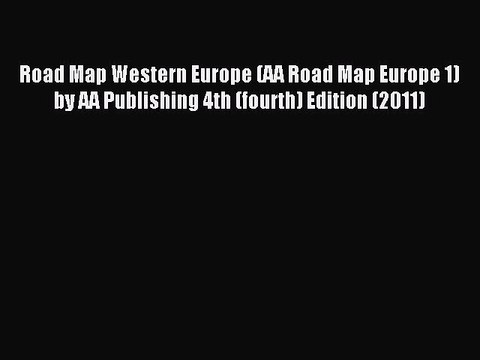 [PDF] Road Map Western Europe (AA Road Map Europe 1) by AA Publishing 4th (fourth) Edition