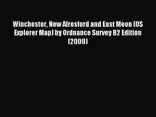 [PDF] Winchester New Alresford and East Meon (OS Explorer Map) by Ordnance Survey B2 Edition