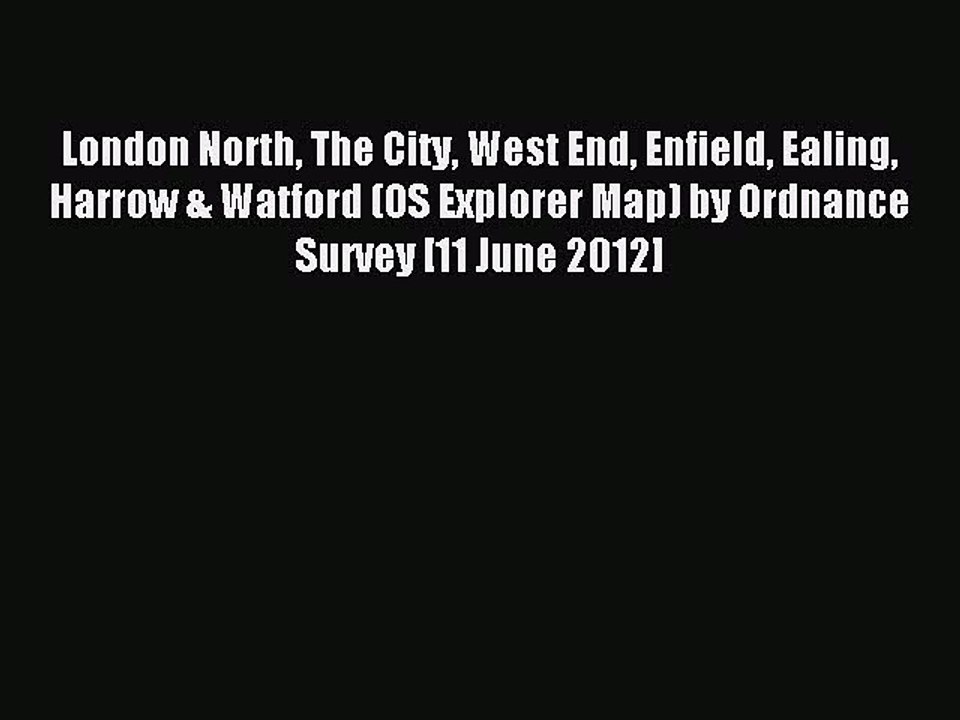[PDF] London North The City West End Enfield Ealing Harrow & Watford (OS Explorer Map) by Ordnance