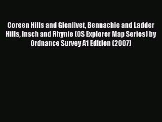 [PDF] Coreen Hills and Glenlivet Bennachie and Ladder Hills Insch and Rhynie (OS Explorer Map