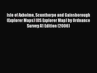 [PDF] Isle of Axholme Scunthorpe and Gainsborough (Explorer Maps) (OS Explorer Map) by Ordnance