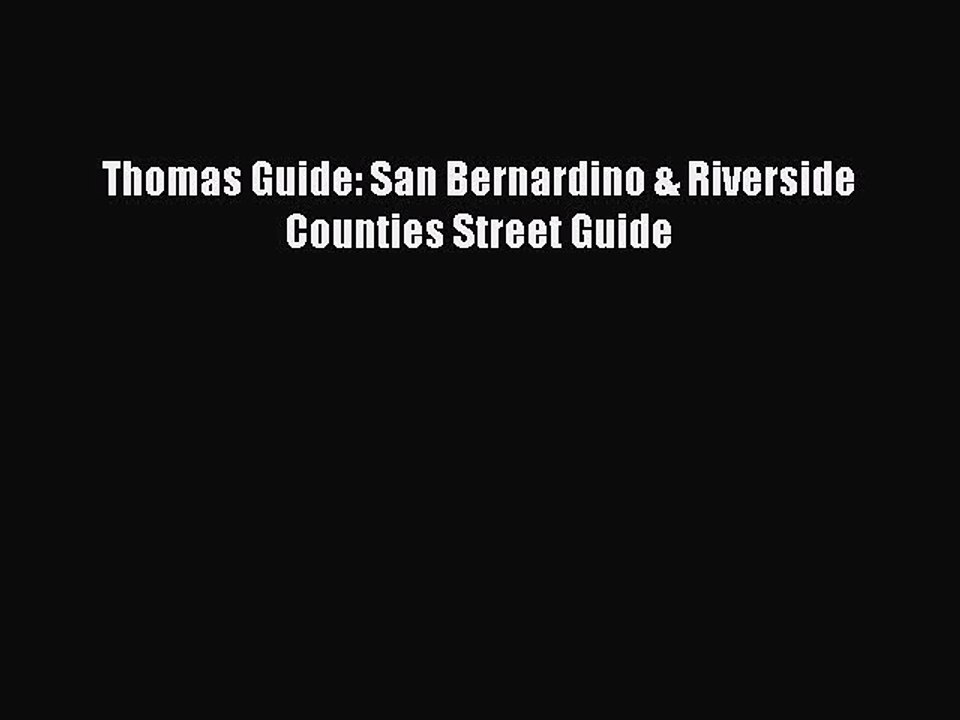 [PDF] Thomas Guide: San Bernardino & Riverside Counties Street Guide Full Online