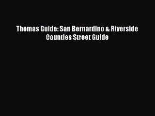 [PDF] Thomas Guide: San Bernardino & Riverside Counties Street Guide Full Online