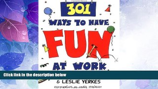 Big Deals  301 Ways to Have Fun At Work  Free Full Read Best Seller