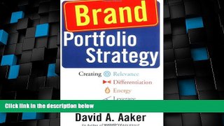 Big Deals  Brand Portfolio Strategy: Creating Relevance, Differentiation, Energy, Leverage, and