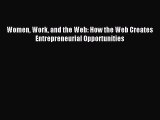 [PDF] Women Work and the Web: How the Web Creates Entrepreneurial Opportunities Full Colection