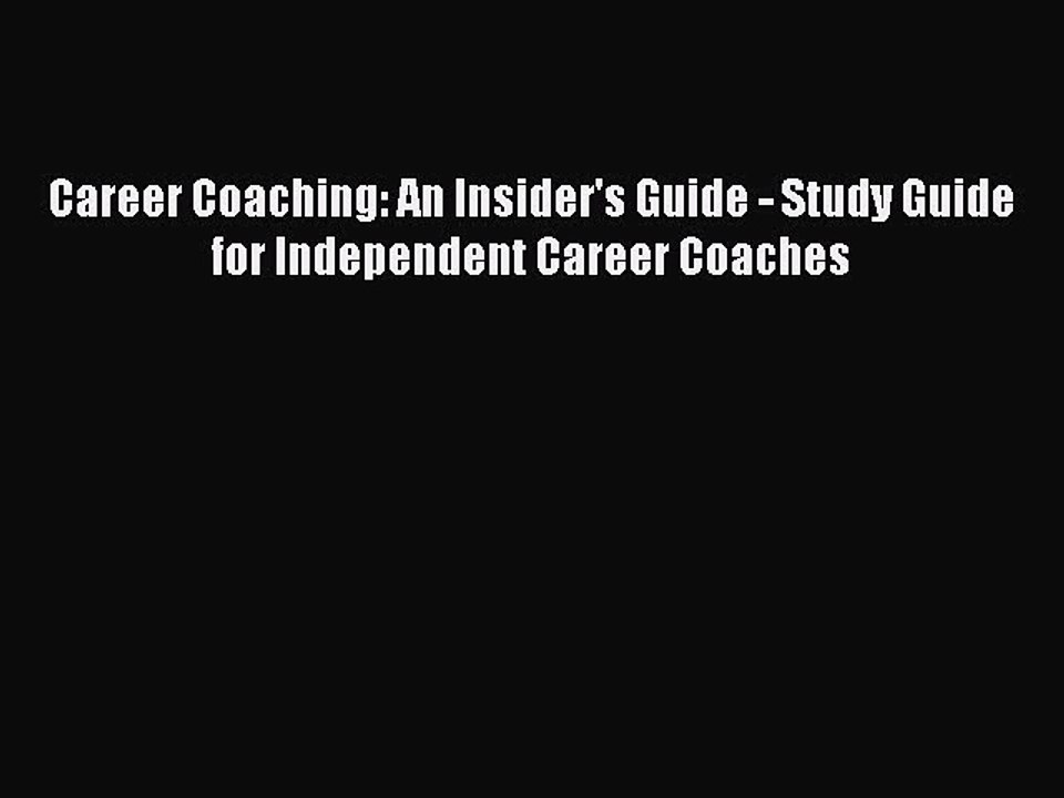 [PDF] Career Coaching: An Insider's Guide - Study Guide for Independent Career Coaches Full
