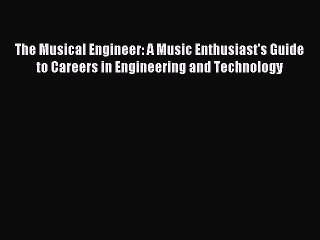 [PDF] The Musical Engineer: A Music Enthusiast's Guide to Careers in Engineering and Technology