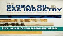 [Download] The Global Oil   Gas Industry: Management, Strategy and Finance Paperback Collection
