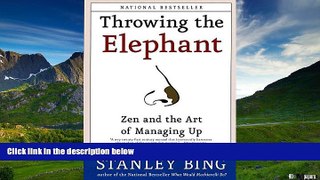 Must Have  Throwing the Elephant: Zen and the Art of Managing Up  READ Ebook Full Ebook Free