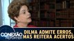 Presidente Dilma admite erros, mas reitera seus acertos