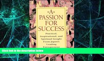 READ FREE FULL  A Passion for Success: Practical, Inspirational, and Spiritual Insight from Japan