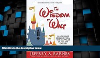 Big Deals  The Wisdom of Walt: Leadership Lessons from the Happiest Place on Earth  Free Full Read