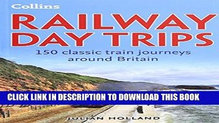 [PDF] Collins Railway Day Trips: 150 Classic Train Journeys From Around Full Online
