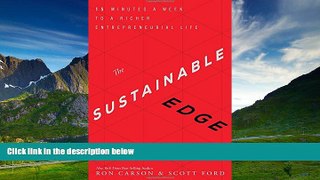 READ FREE FULL  The Sustainable Edge: 15 Minutes a Week to a Richer Entrepreneurial Life  READ