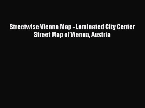 [PDF] Streetwise Vienna Map - Laminated City Center Street Map of Vienna Austria Full Online