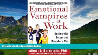 Must Have  Emotional Vampires at Work: Dealing with Bosses and Coworkers Who Drain You Dry