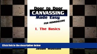 Free [PDF] Downlaod  The Basics (Door to Door Canvassing Made Easy For Remodelers Book 1)