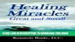 [PDF] Healing Miracles Great and Small: Living Proof of the Success of Alternative Medicine Full