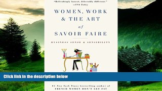 Must Have  Women, Work   the Art of Savoir Faire: Business Sense   Sensibility  READ Ebook Full