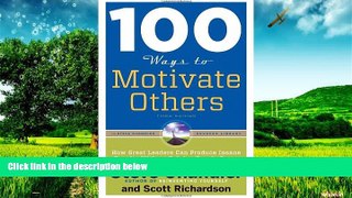 Must Have  100 Ways to Motivate Others, Third Edition: How Great Leaders Can Produce Insane
