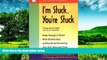 Must Have  I m Stuck, You re Stuck: Breakthrough to Better Work Relationships and Results by