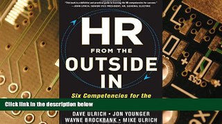 READ FREE FULL  HR from the Outside In: Six Competencies for the Future of Human Resources  READ