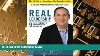 Must Have  Real Leadership: 9 Simple Practices for Leading and Living with Purpose  READ Ebook