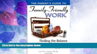 Big Deals  The Parent s Guide to Family Friendly Work: Finding the Balance Between Employment and