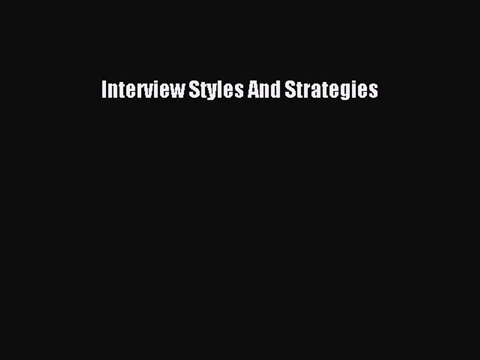 [PDF] Interview Styles And Strategies Full Online