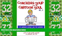 Big Deals  Coaching Soup for the Cartoon Soul, No. 2: Will Coach for Food  Best Seller Books Best