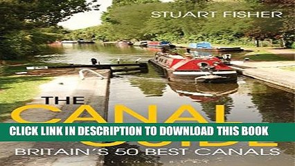 [PDF] The Canal Guide: Britain s 50 Best Canals Popular Online