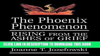 [PDF] The Phoenix Phenomenon: Rising from the Ashes of Grief Popular Online