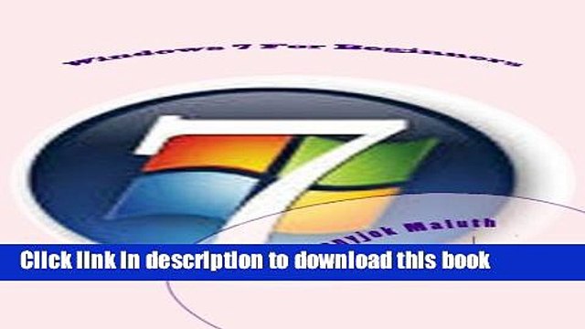 [Read PDF] Windows 7 For Beginners: The Beginner s Guide to Microsoft Windows 7 Ebook Free