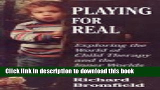 [PDF] Playing for Real: Exploring the World of Child Therapy and the Inner Worlds of Children