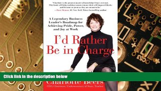 Must Have  I d Rather Be in Charge: A Legendary Business Leader s Roadmap for Achieving Pride,