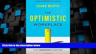 Big Deals  The Optimistic Workplace: Creating an Environment That Energizes Everyone  Best Seller