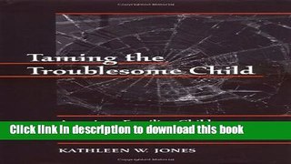[PDF] Taming the Troublesome Child: American Families, Child Guidance, and the Limits of