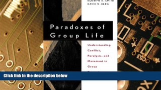 READ FREE FULL  Paradoxes of Group Life: Understanding Conflict, Paralysis, and Movement in Group