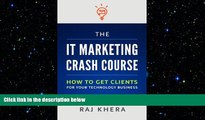 EBOOK ONLINE  The IT Marketing Crash Course: How to Get Clients for Your Technology Business READ