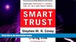 Must Have  Smart Trust: Creating Prosperity, Energy, and Joy in a Low-Trust World  READ Ebook